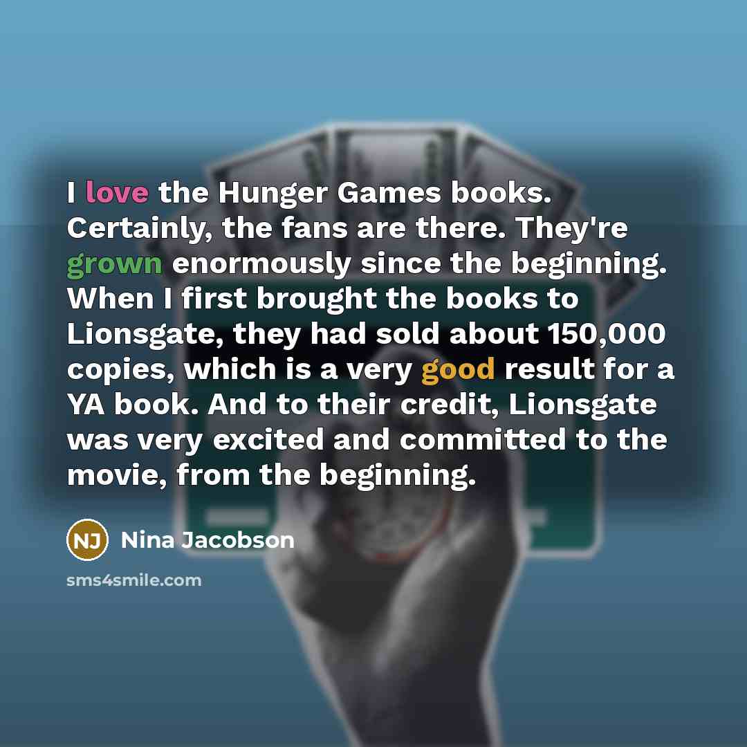 “I love the Hunger Games books. Certainly, the fans are…” quote by Nina Jacobson