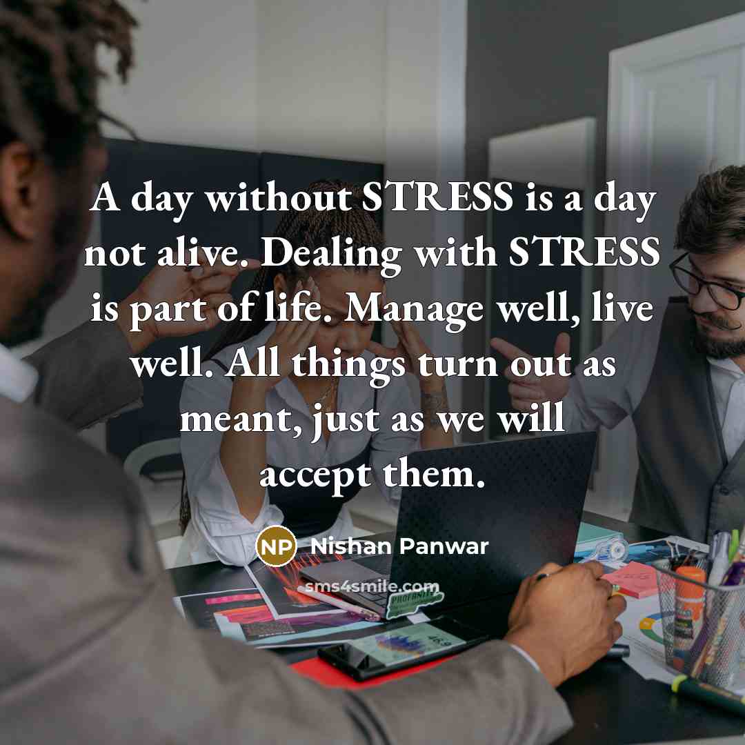 “A day without STRESS is a day not alive. Dealing…” quote by Nishan Panwar