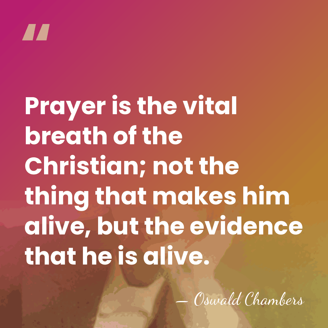 Prayer is the vital breath of the Christian; not the thing that&hellip; - Oswald Chambers