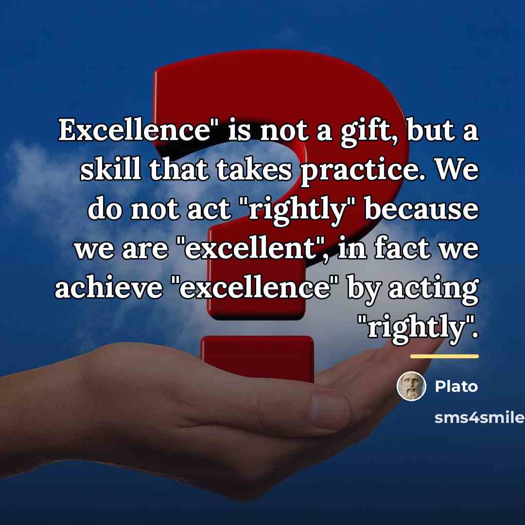 “Excellence" is not a gift, but a skill that takes…” quote by Plato