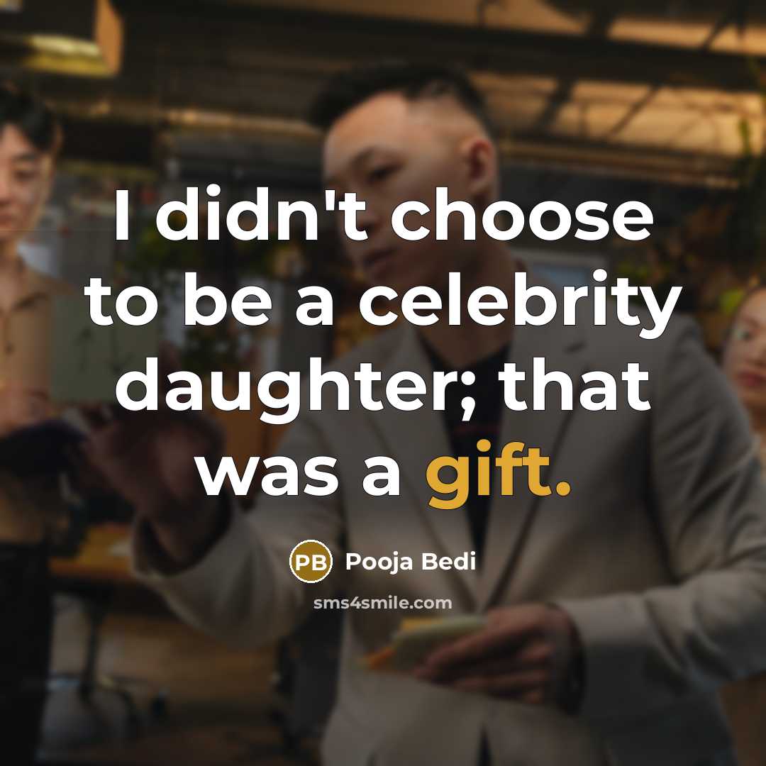 “I didn't choose to be a celebrity daughter; that was…” quote by Pooja Bedi