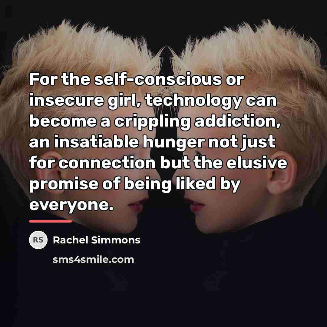 “For the self-conscious or insecure girl, technology can become a…” quote by Rachel Simmons
