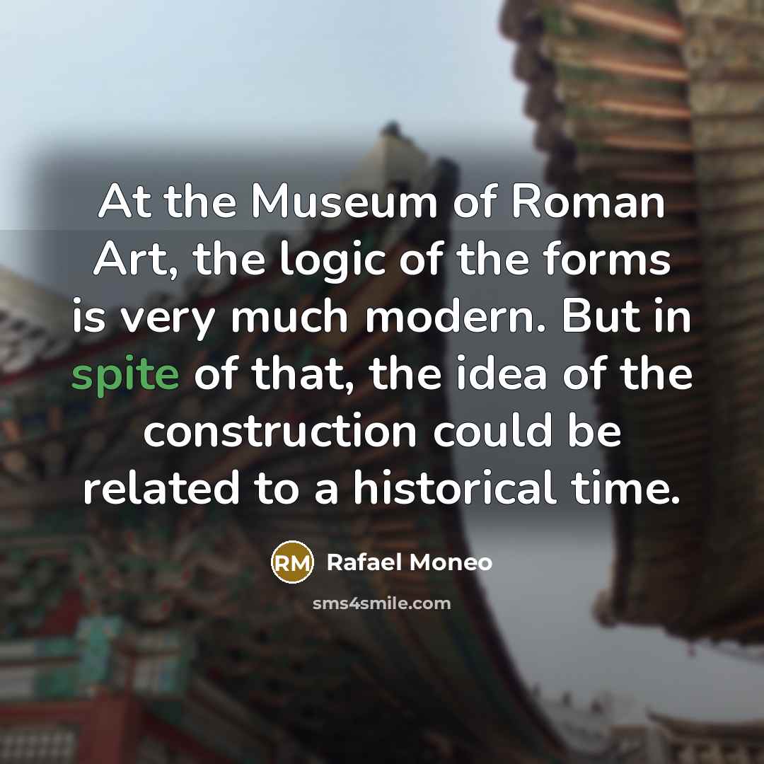 “At the Museum of Roman Art, the logic of the…” quote by Rafael Moneo