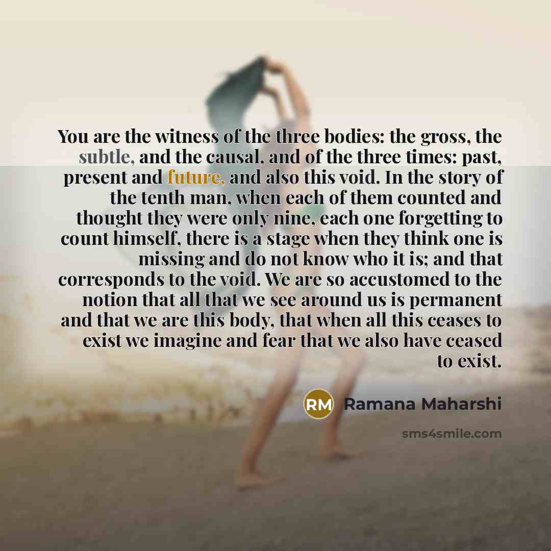 “You are the witness of the three bodies: the gross,…” quote by Ramana Maharshi