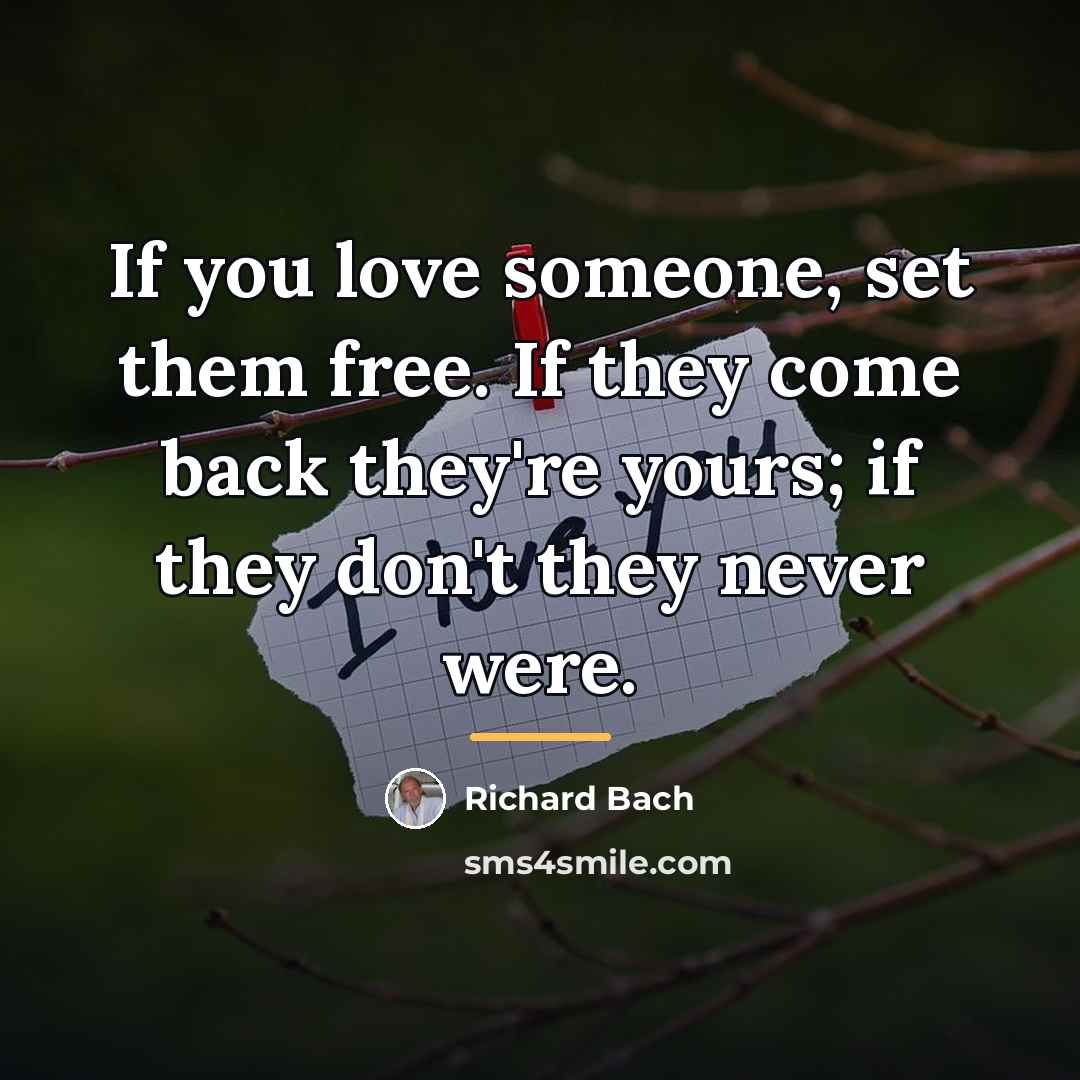 “If you love someone, set them free. If they come…” quote by Richard Bach
