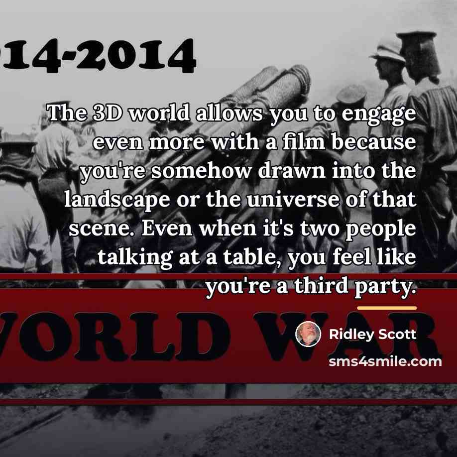 “The 3D world allows you to engage even more with…” quote by Ridley Scott