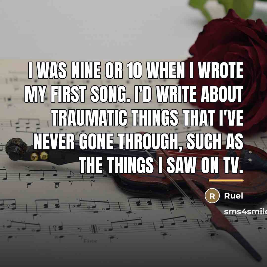 “I was nine or 10 when I wrote my first…” quote by Ruel