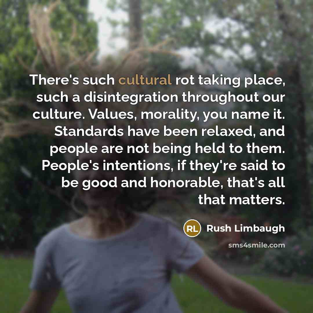 “There's such cultural rot taking place, such a disintegration throughout…” quote by Rush Limbaugh