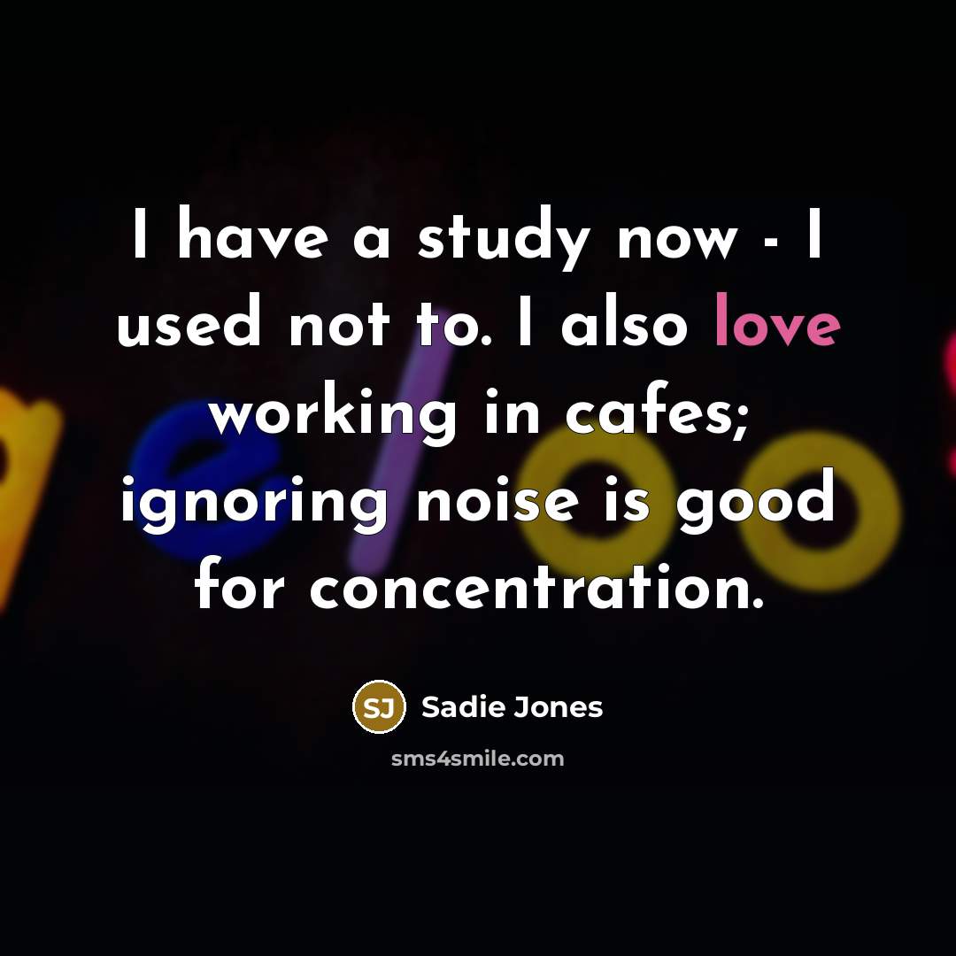 “I have a study now - I used not to.…” quote by Sadie Jones