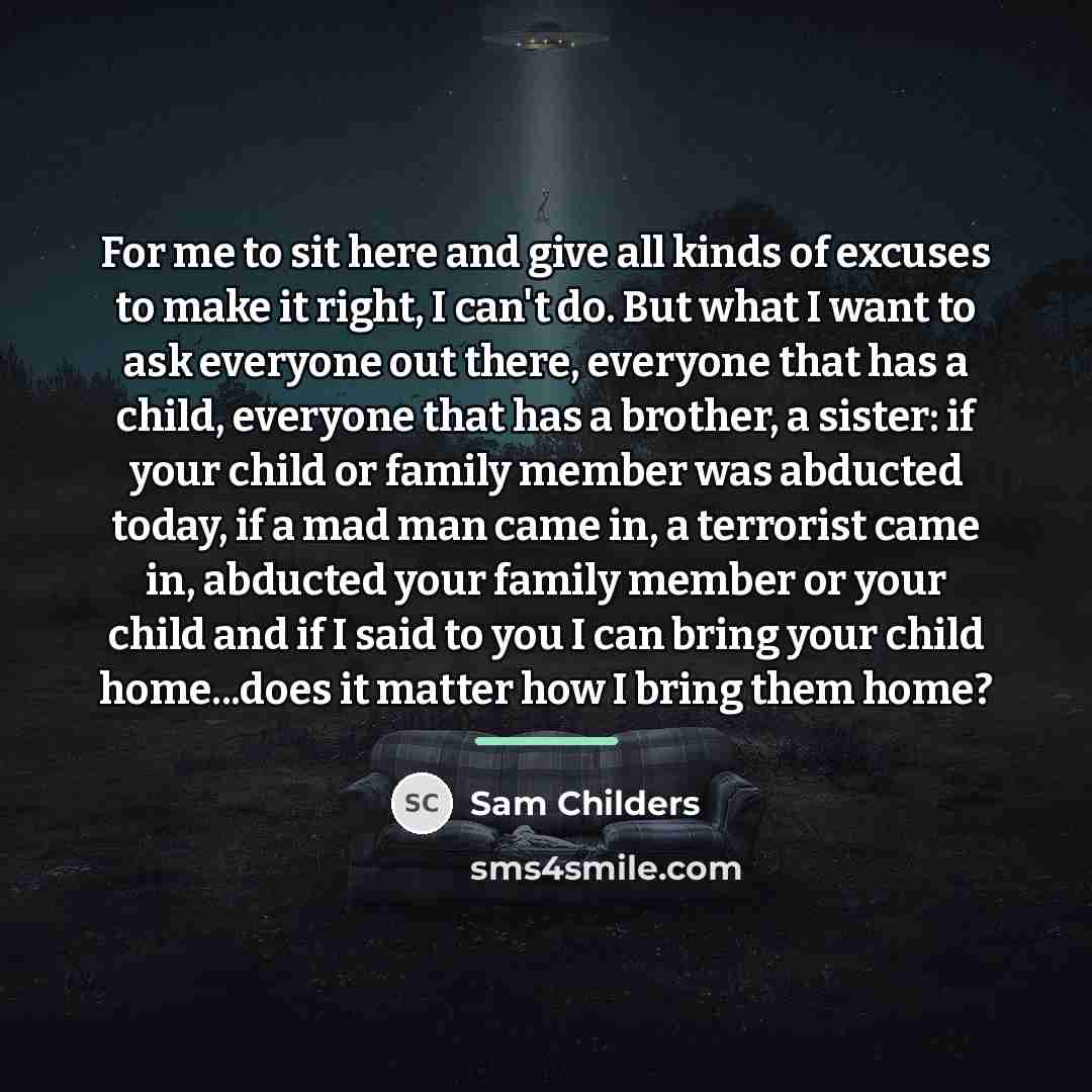 “For me to sit here and give all kinds of…” quote by Sam Childers
