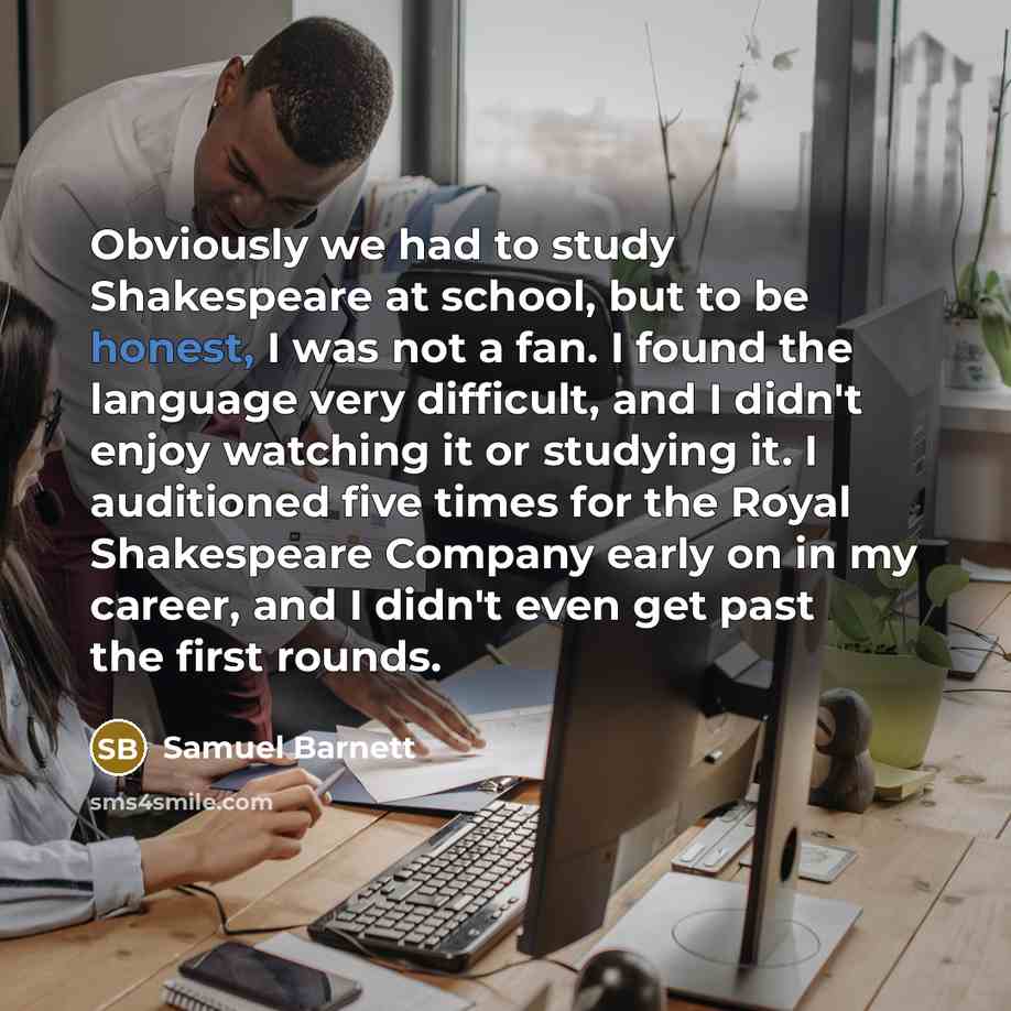 “Obviously we had to study Shakespeare at school, but to…” quote by Samuel Barnett