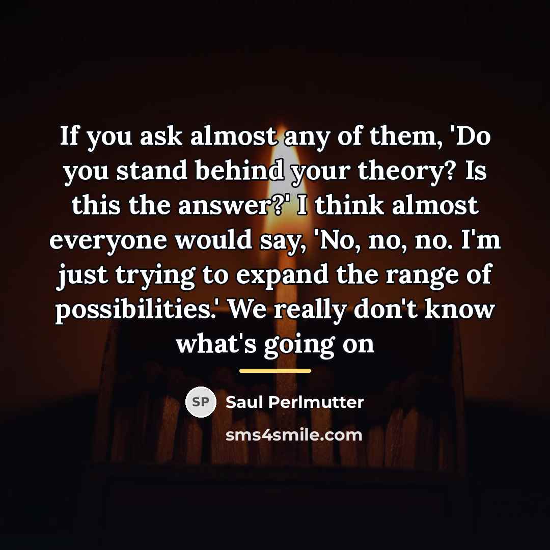 “If you ask almost any of them, 'Do you stand…” quote by Saul Perlmutter