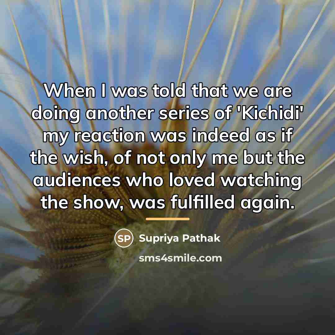 “When I was told that we are doing another series…” quote by Supriya Pathak