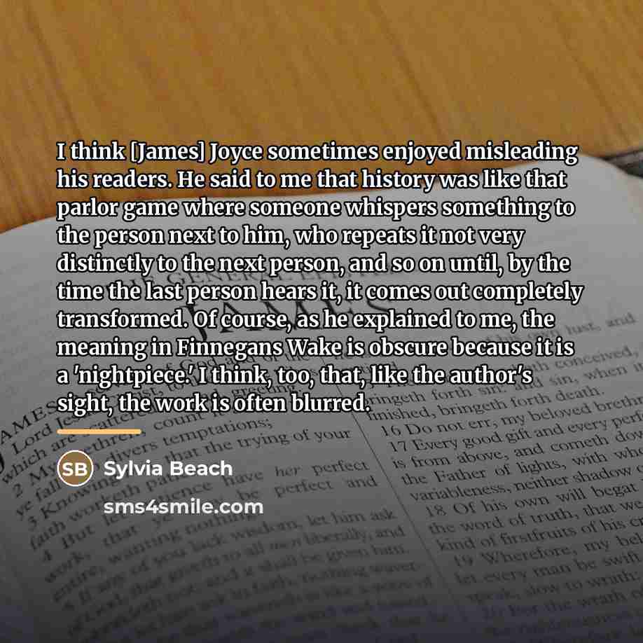 “I think [James] Joyce sometimes enjoyed misleading his readers. He…” quote by Sylvia Beach