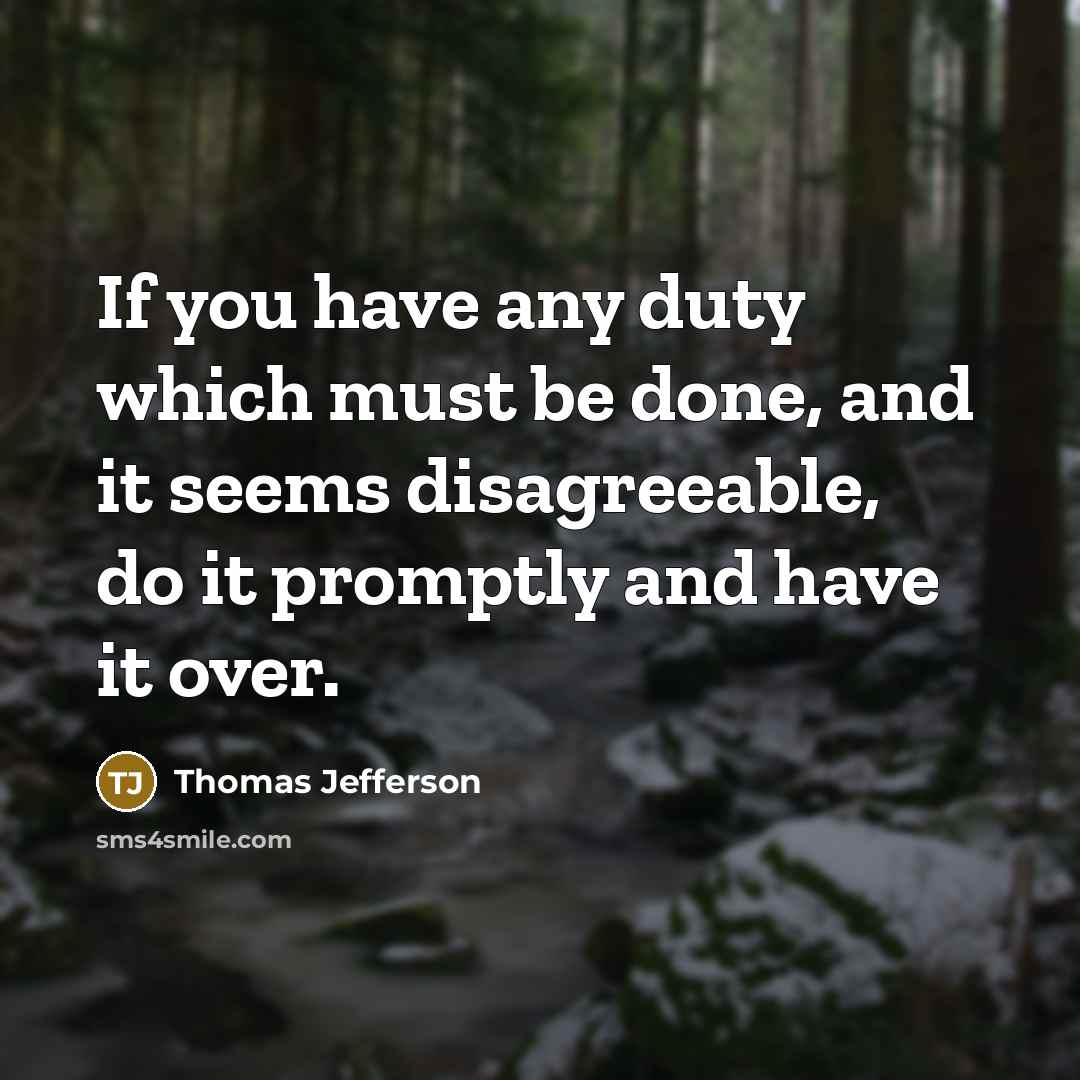 “If you have any duty which must be done, and…” quote by Thomas Jefferson