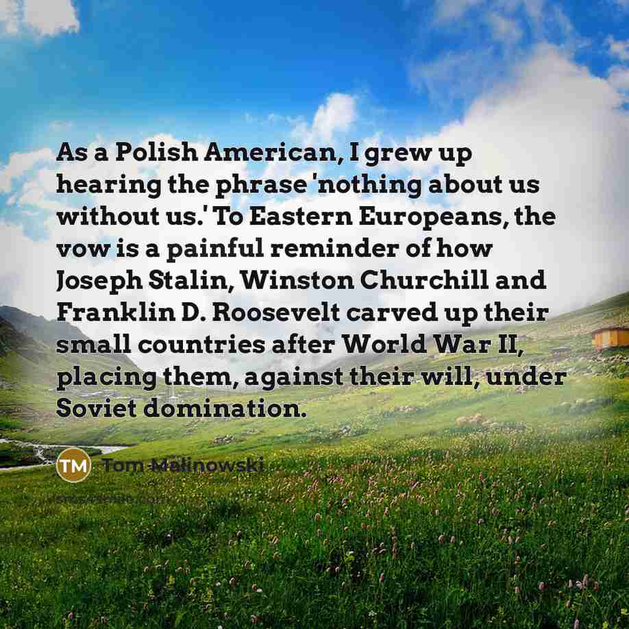 “As a Polish American, I grew up hearing the phrase…” quote by Tom Malinowski