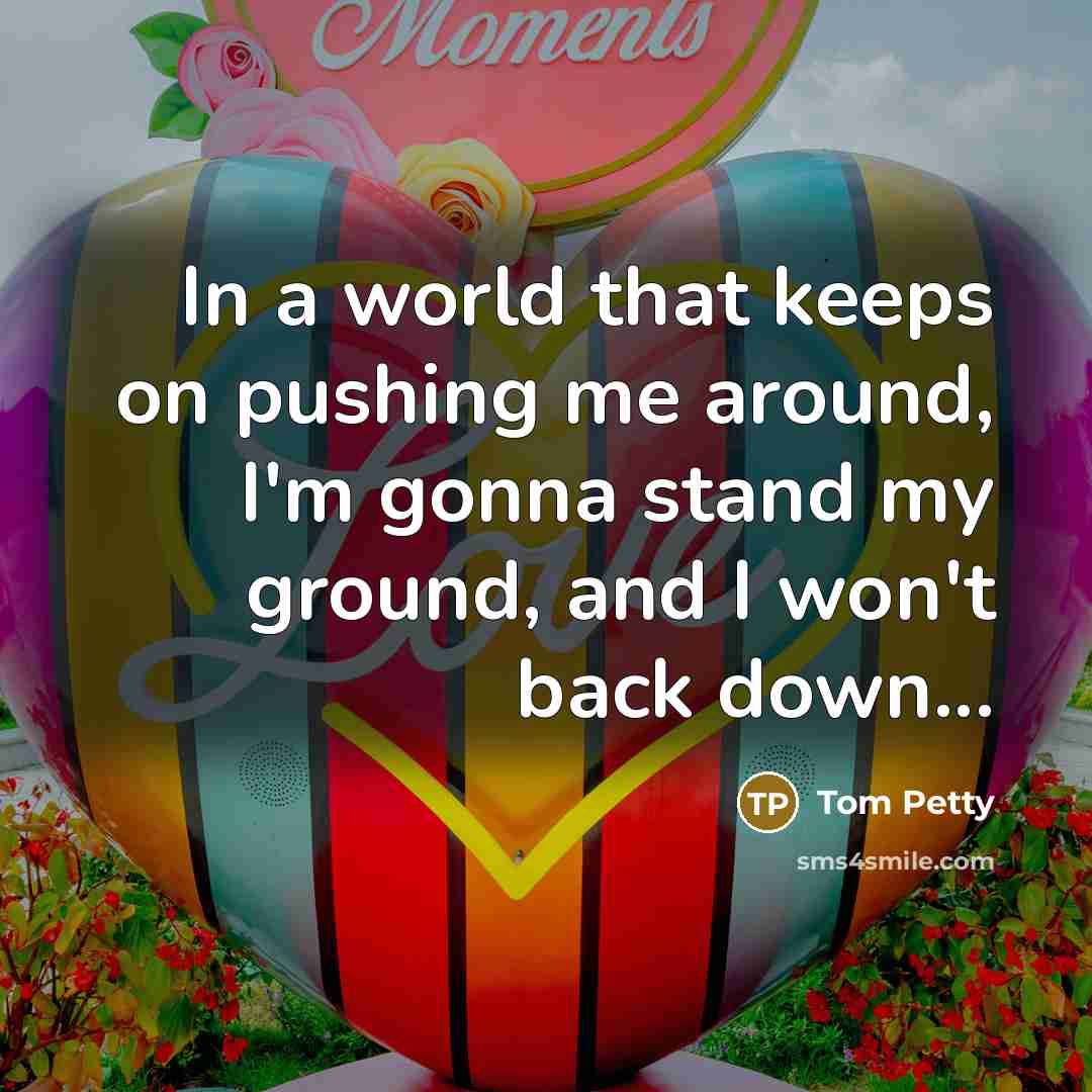“In a world that keeps on pushing me around, I'm…” quote by Tom Petty