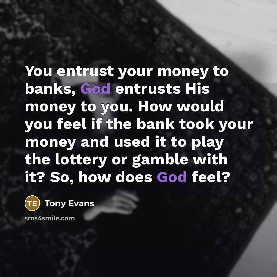 “You entrust your money to banks, God entrusts His money…” quote by Tony Evans