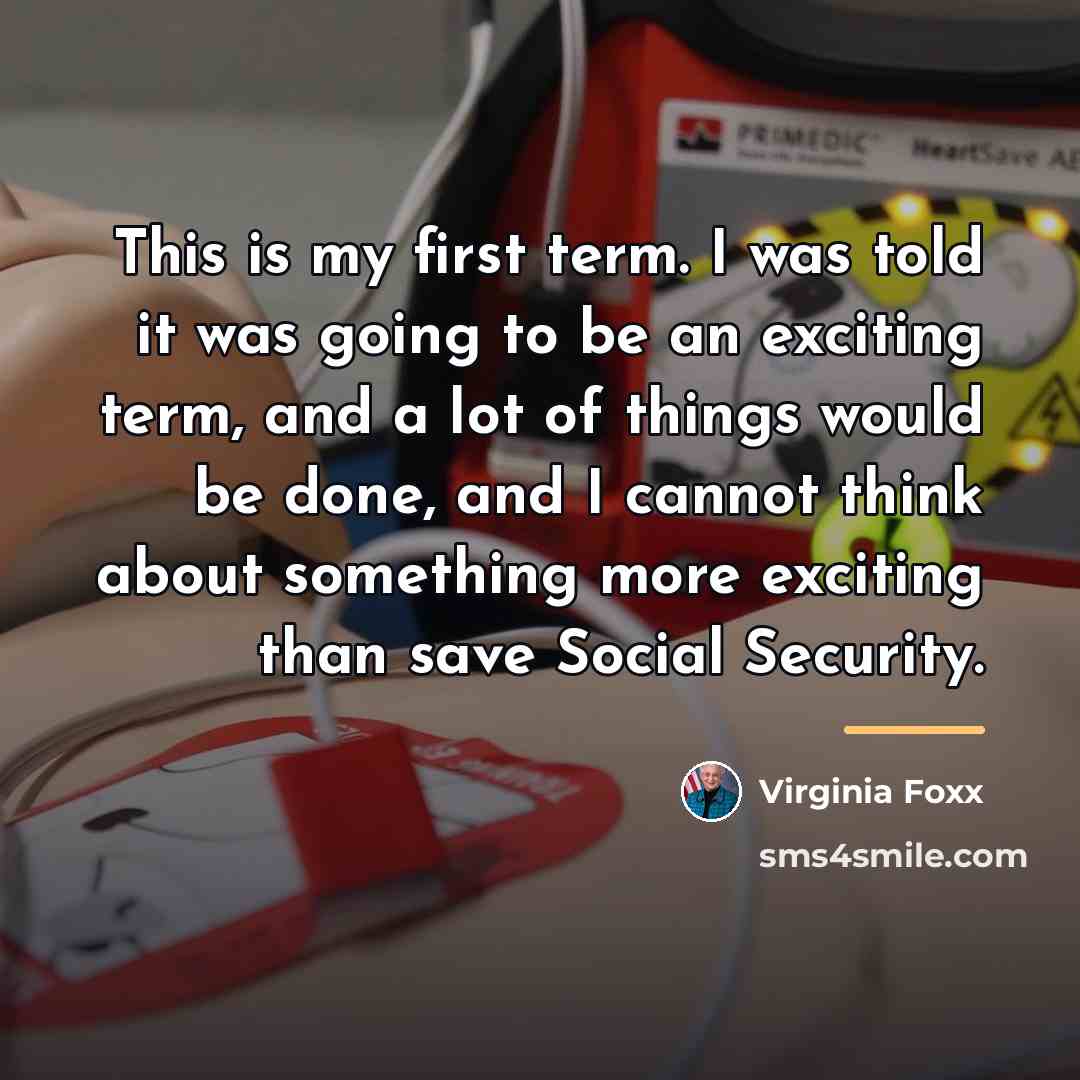 “This is my first term. I was told it was…” quote by Virginia Foxx