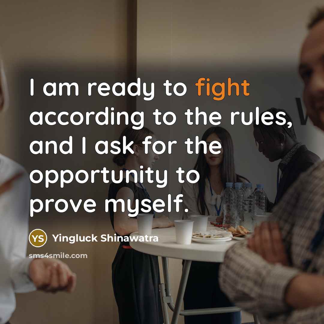 “I am ready to fight according to the rules, and…” quote by Yingluck Shinawatra
