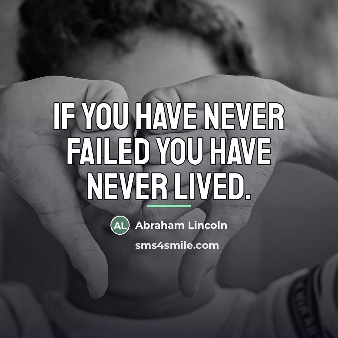“If you have never failed you have never lived.…” quote by Abraham Lincoln