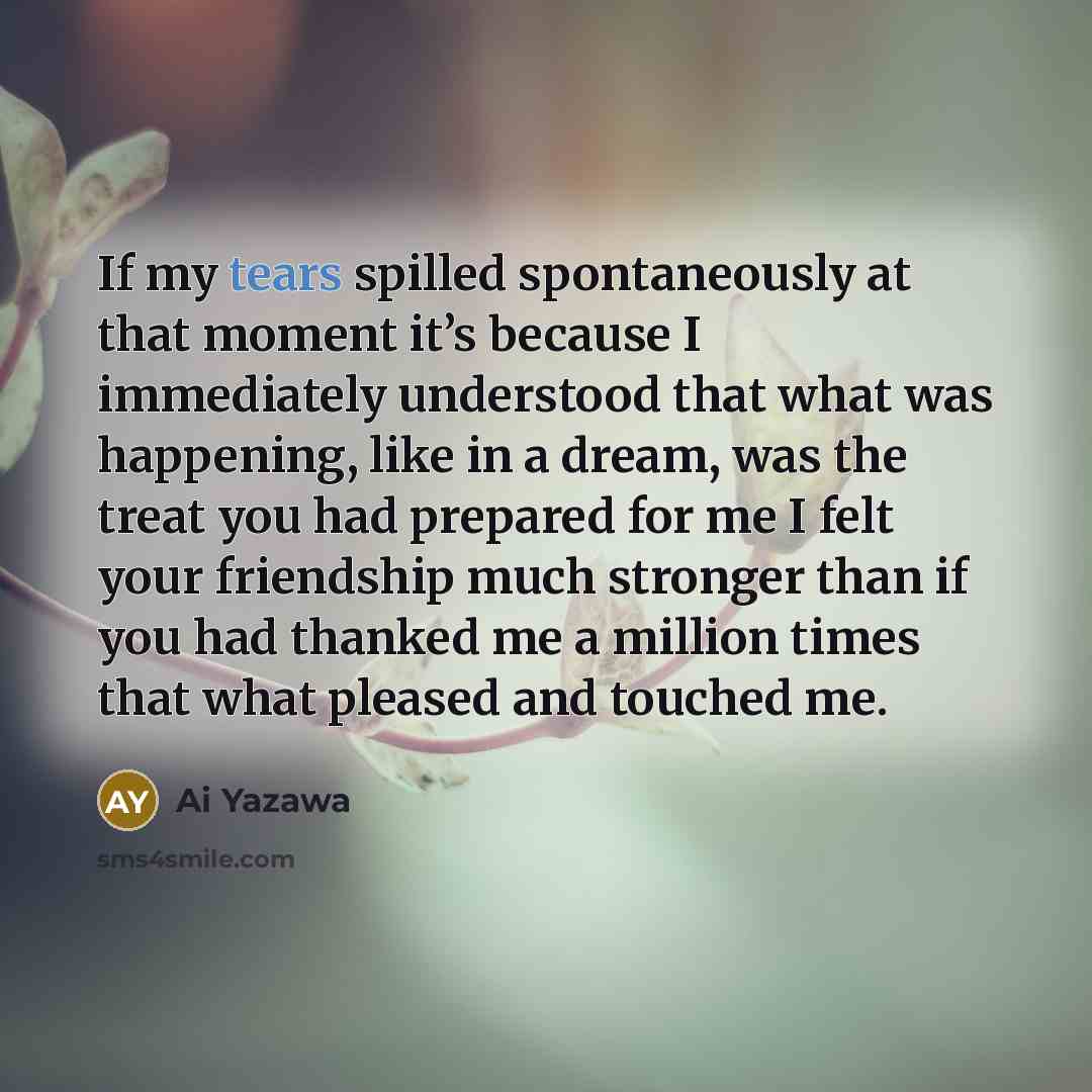 “If my tears spilled spontaneously at that moment it’s because…” quote by Ai Yazawa
