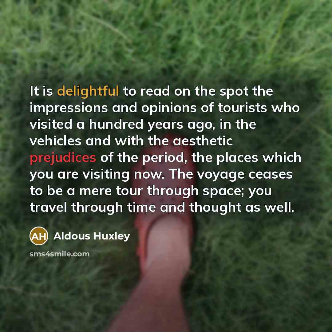 “It is delightful to read on the spot the impressions…” quote by Aldous Huxley