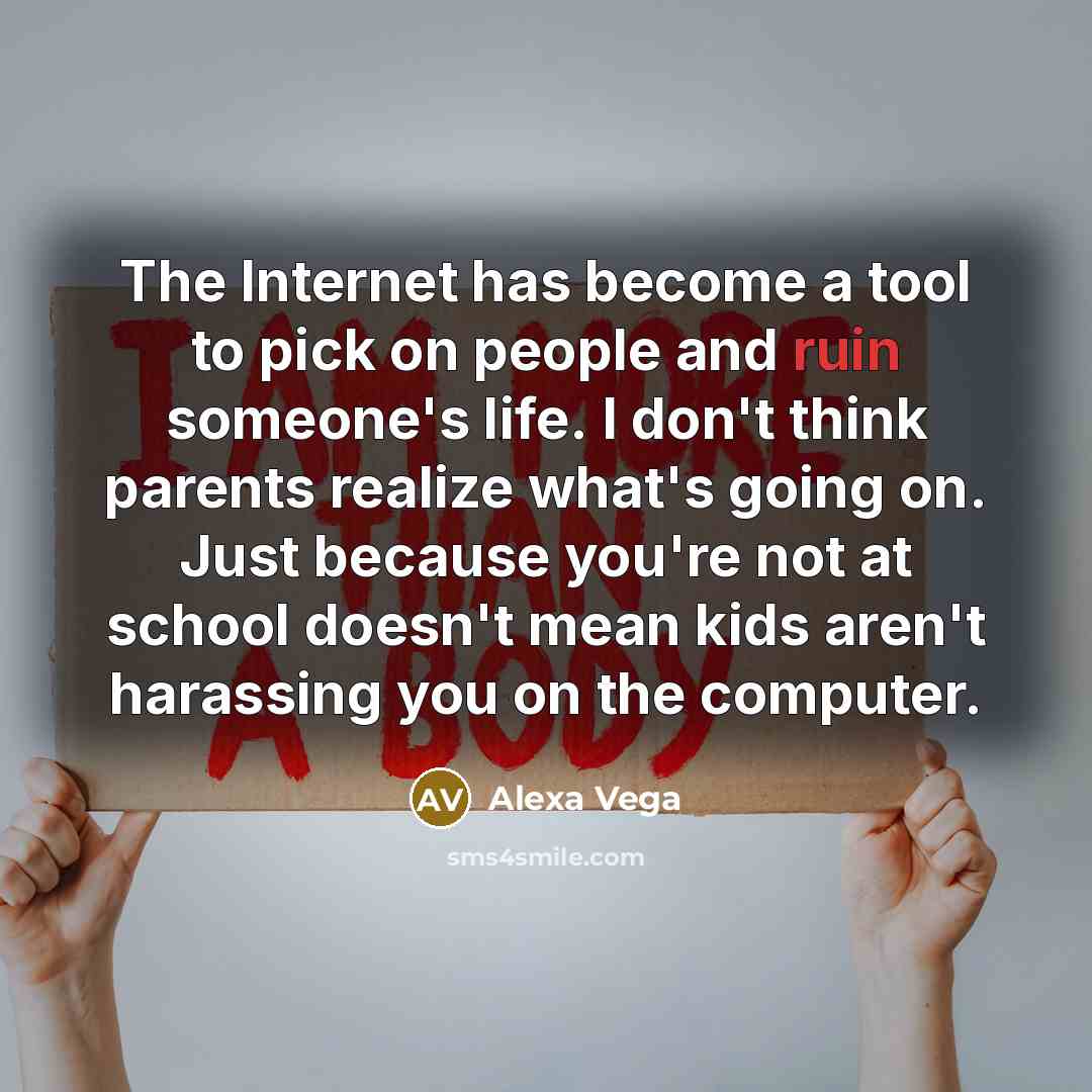“The Internet has become a tool to pick on people…” quote by Alexa Vega