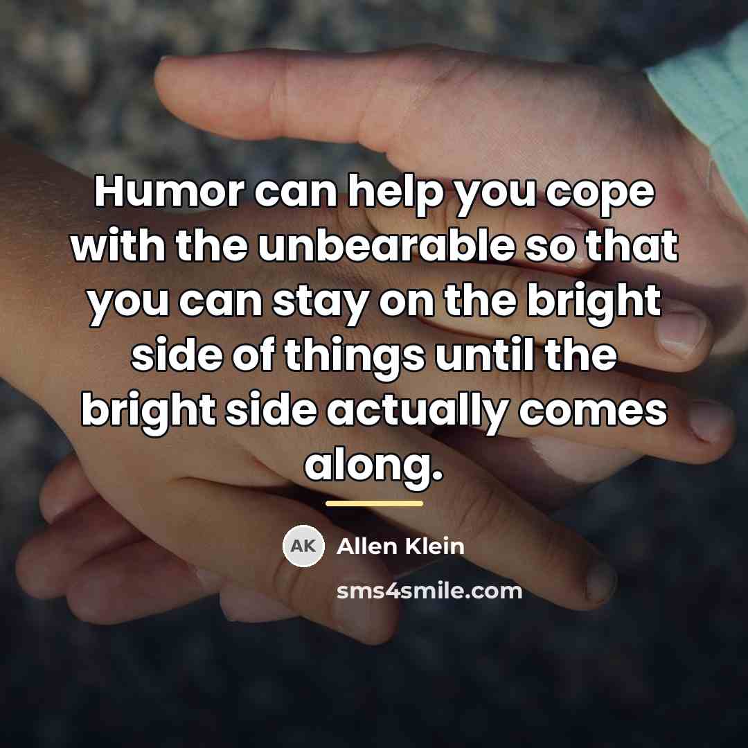 “Humor can help you cope with the unbearable so that…” quote by Allen Klein