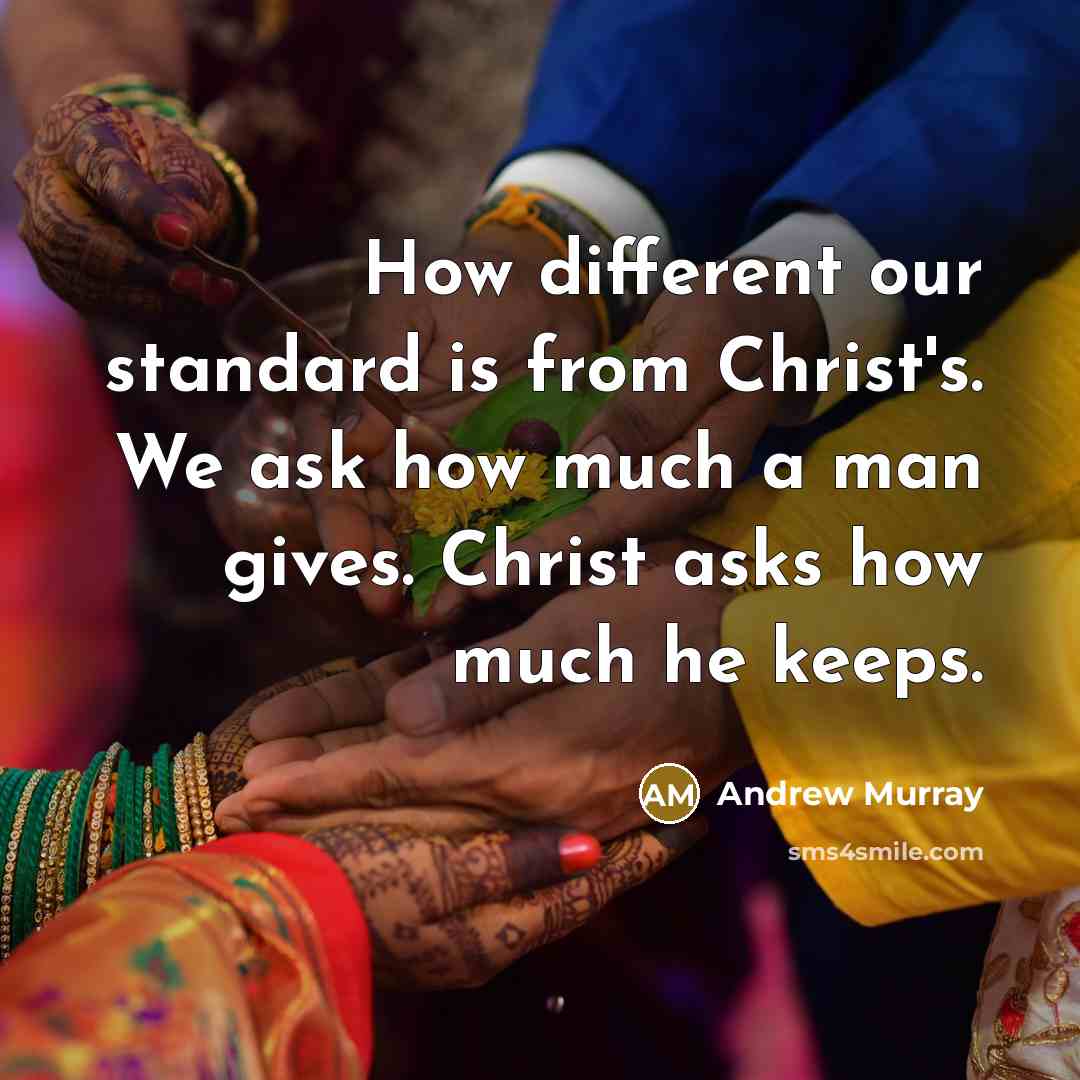 “How different our standard is from Christ's. We ask how…” quote by Andrew Murray
