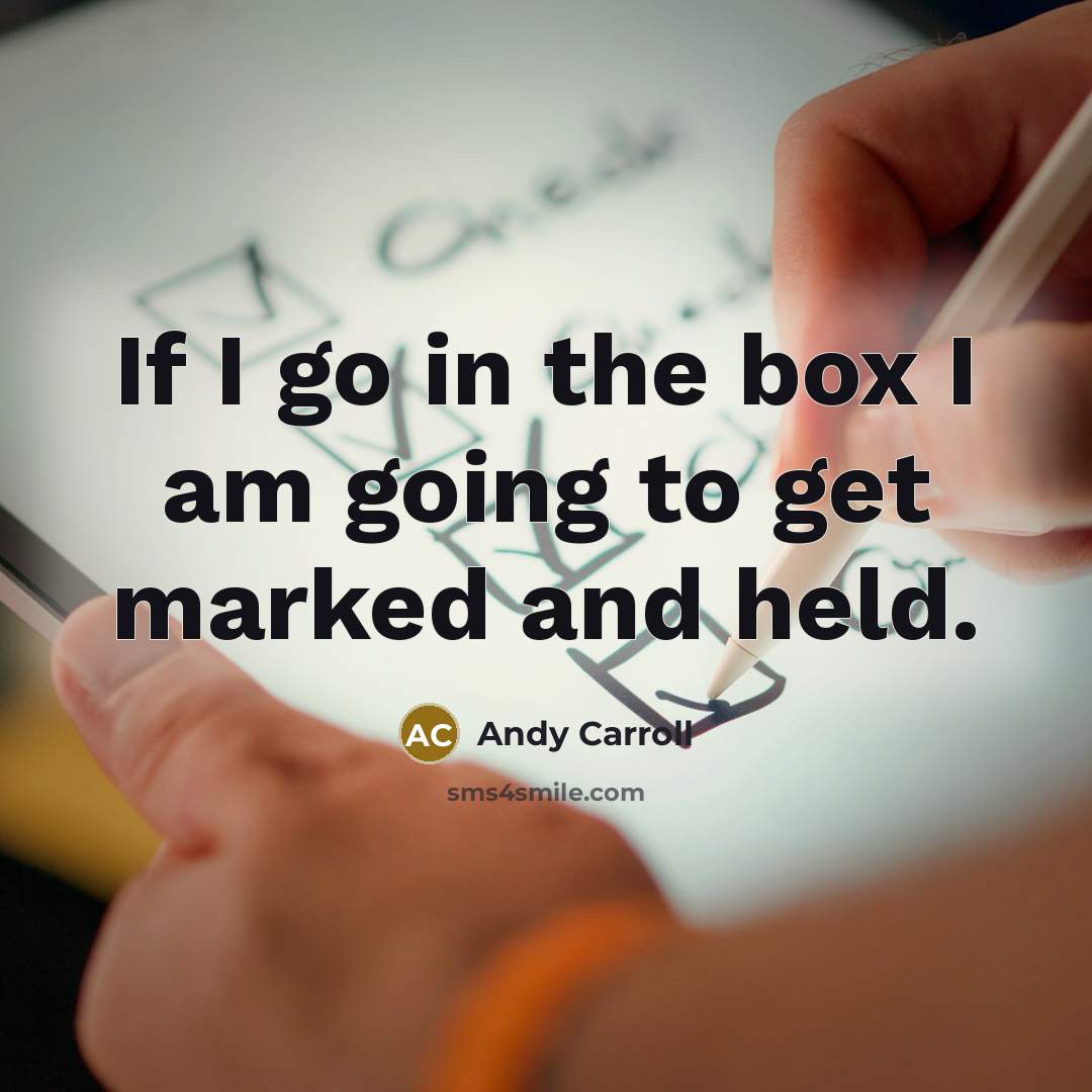 “If I go in the box I am going to…” quote by Andy Carroll