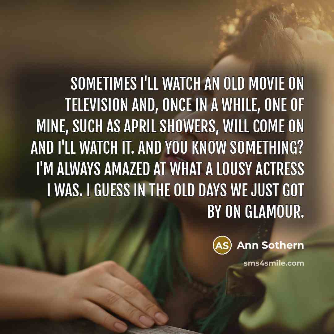 “Sometimes I'll watch an old movie on television and, once…” quote by Ann Sothern