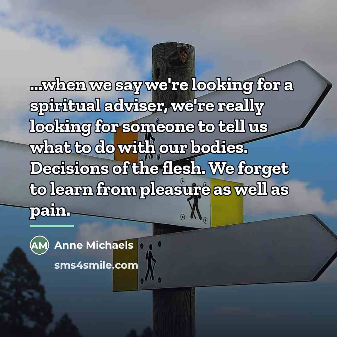 “...when we say we're looking for a spiritual adviser, we're…” quote by Anne Michaels