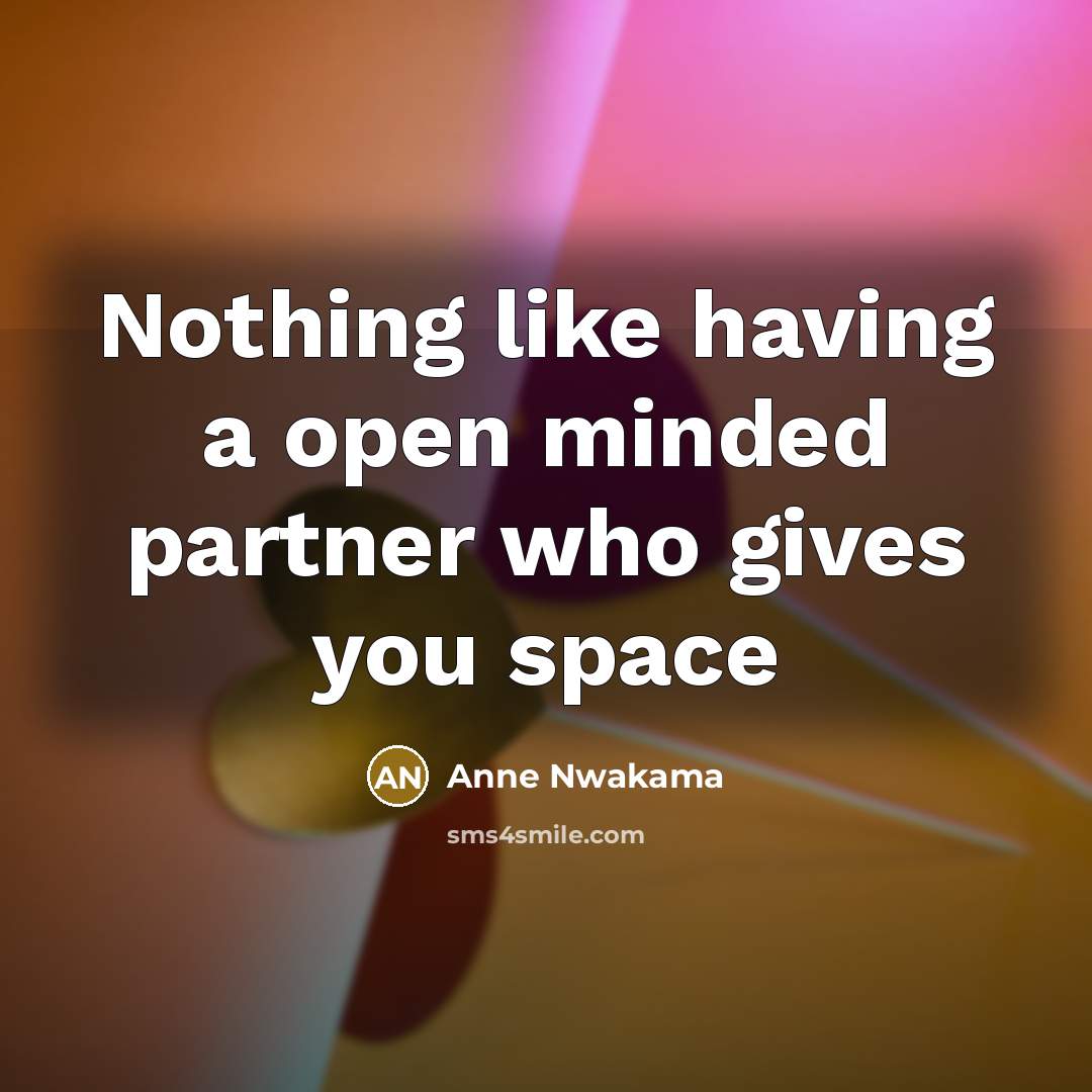 “Nothing like having a open minded partner who gives you…” quote by Anne Nwakama