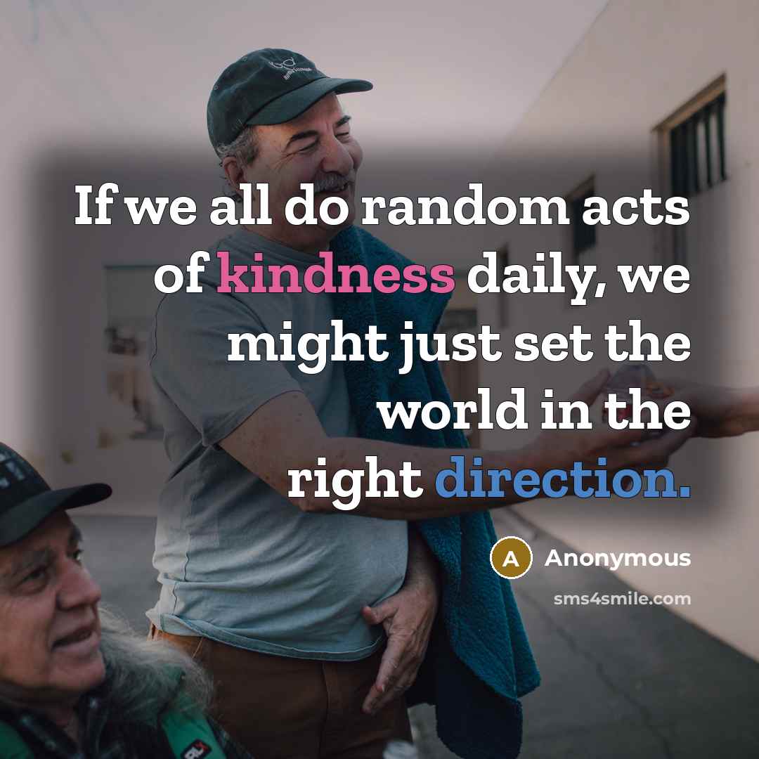 “If we all do random acts of kindness daily, we…” quote by Anonymous