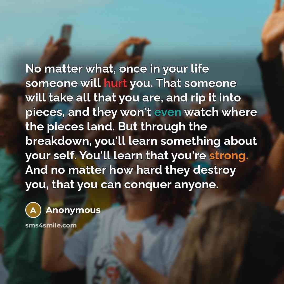 “No matter what, once in your life someone will hurt…” quote by Anonymous