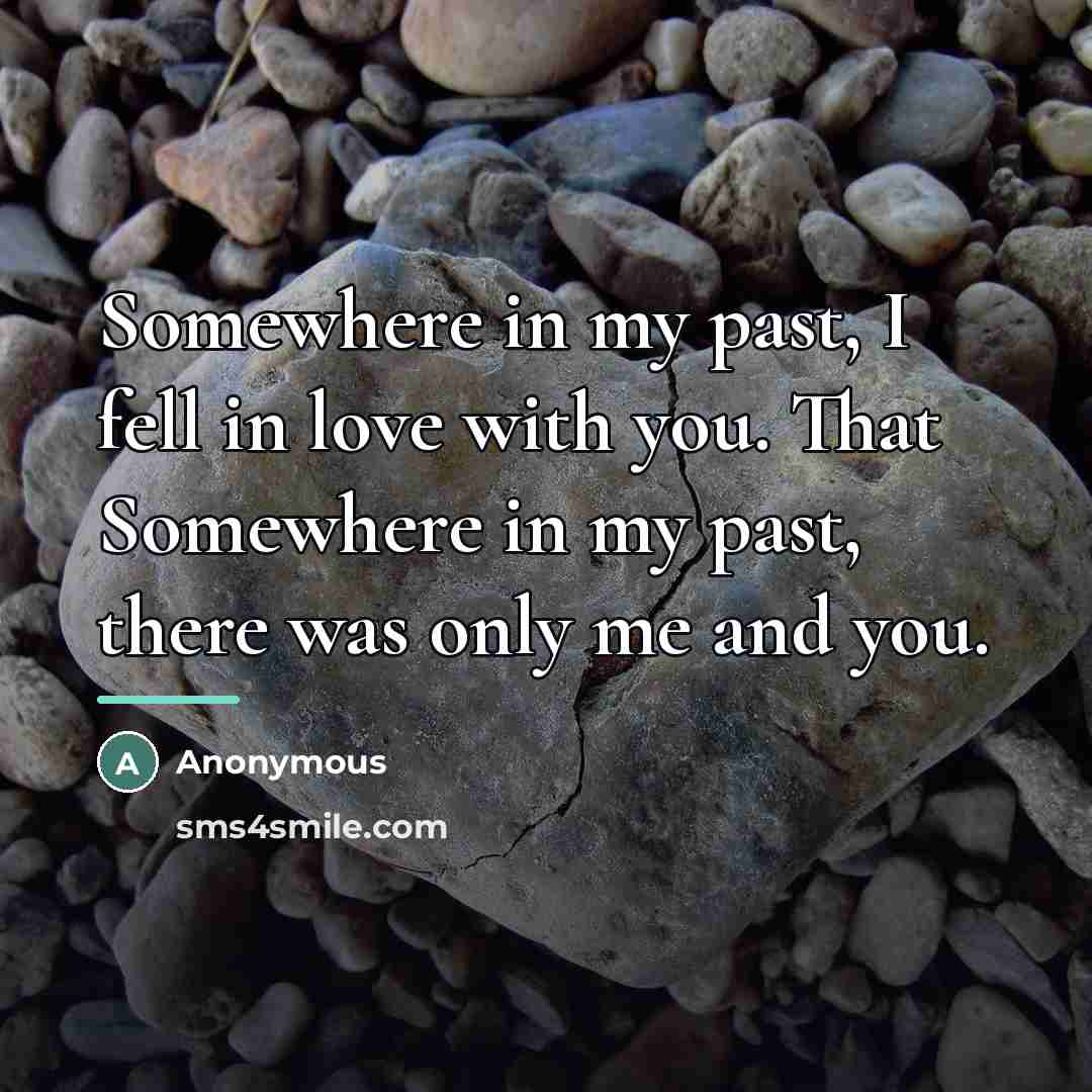 “Somewhere in my past, I fell in love with you.…” quote by Anonymous