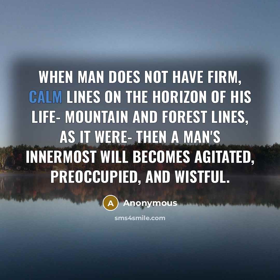 “When man does not have firm, calm lines on the…” quote by Anonymous