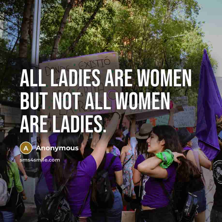 “All ladies are women but not all women are ladies.…” quote by Anonymous