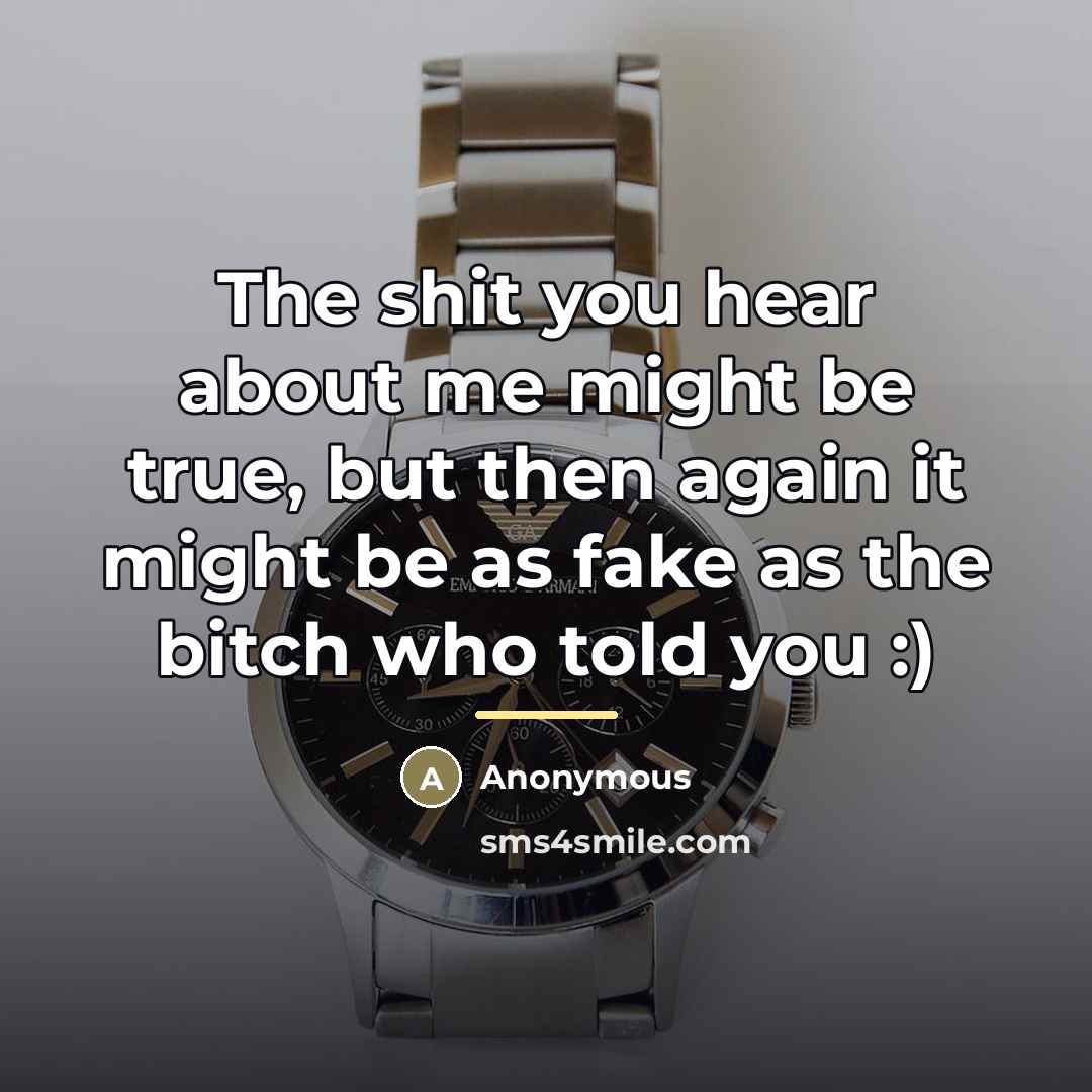 “The shit you hear about me might be true, but…” quote by Anonymous