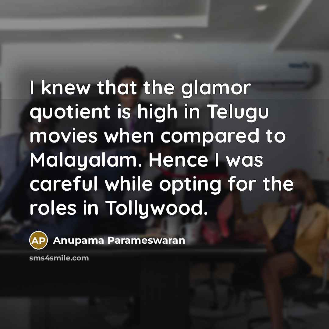 “I knew that the glamor quotient is high in Telugu…” quote by Anupama Parameswaran