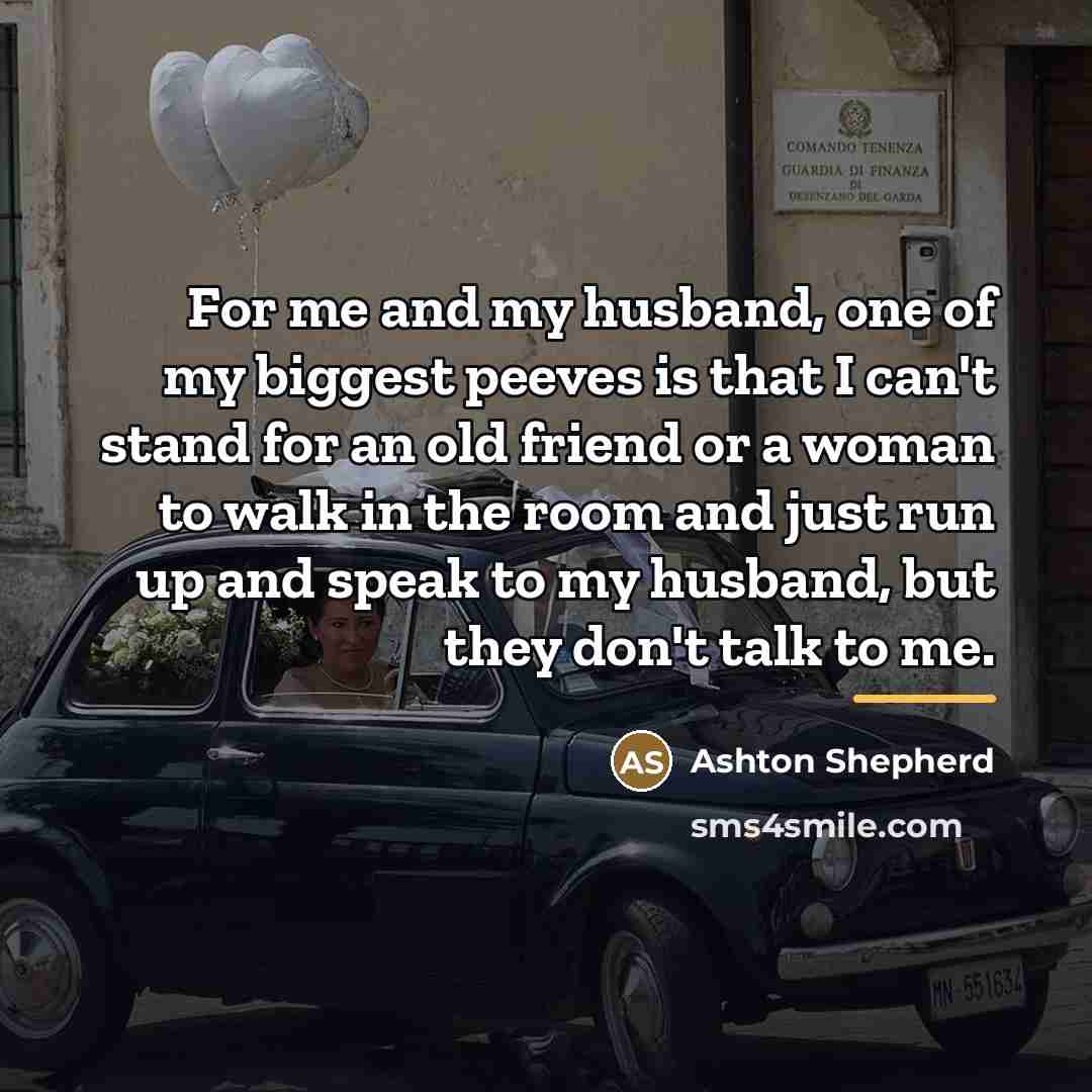 “For me and my husband, one of my biggest peeves…” quote by Ashton Shepherd