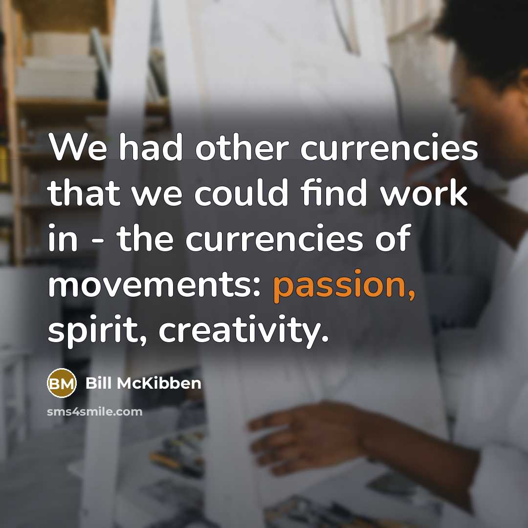 “We had other currencies that we could find work in…” quote by Bill McKibben