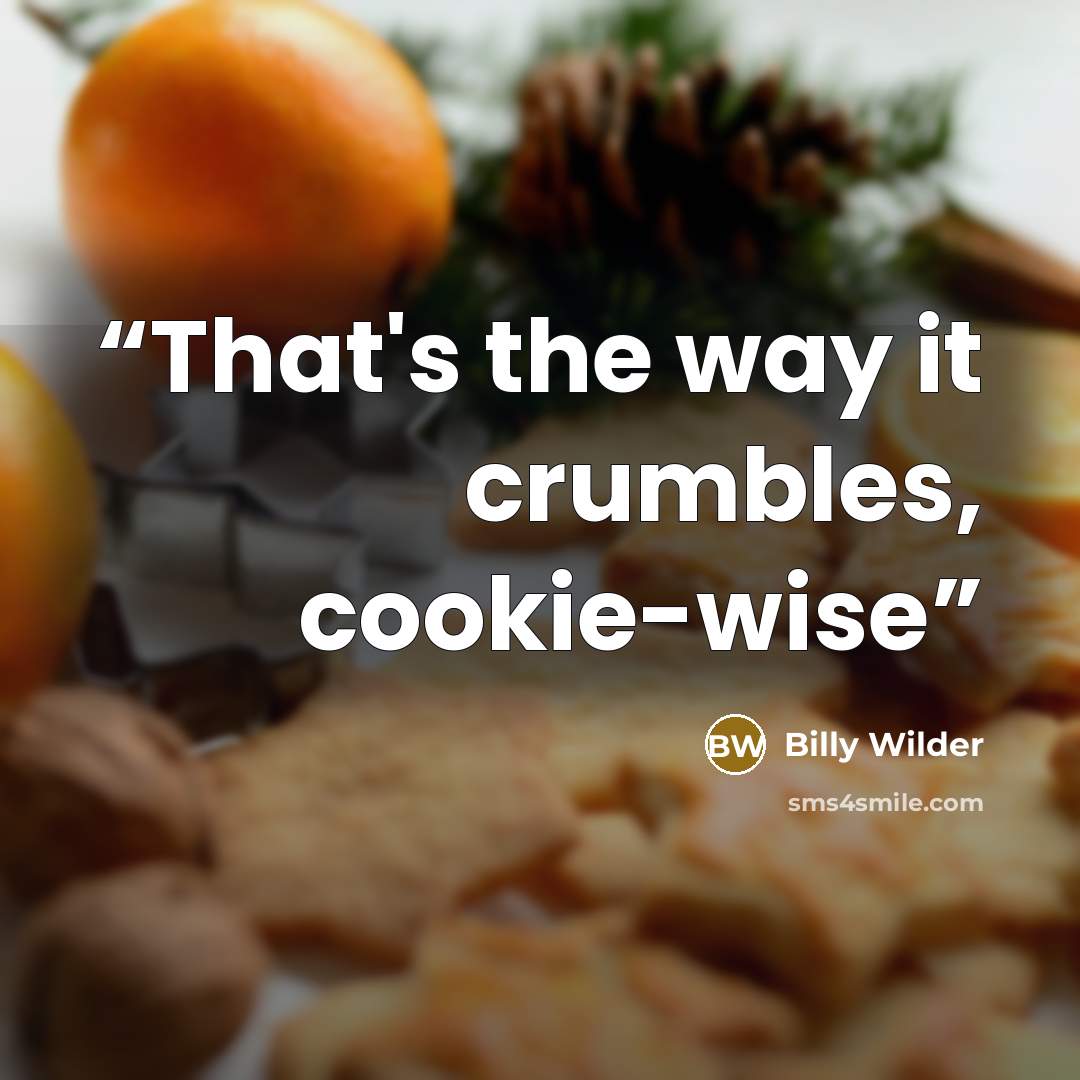 “That's the way it crumbles, cookie-wise” quote by Billy Wilder