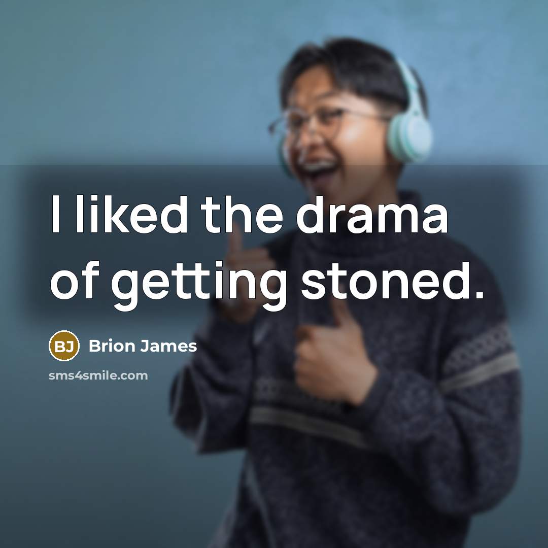“I liked the drama of getting stoned.…” quote by Brion James
