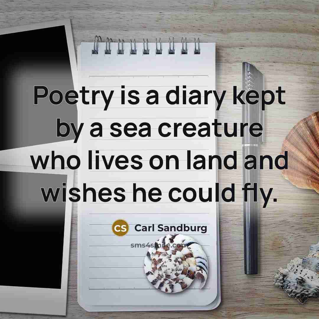 “Poetry is a diary kept by a sea creature who…” quote by Carl Sandburg