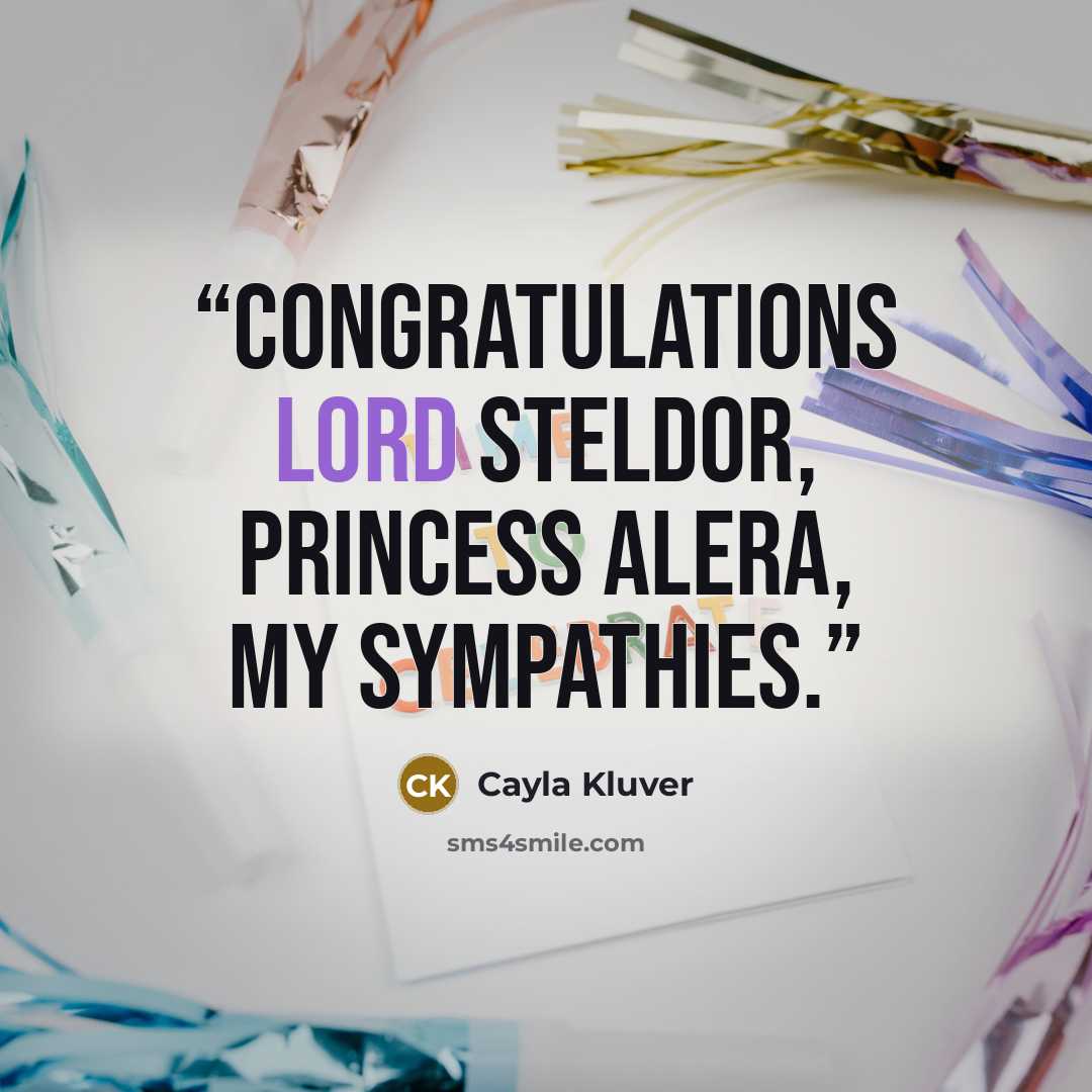 “Congratulations Lord Steldor, Princess Alera, my sympathies.” quote by Cayla Kluver