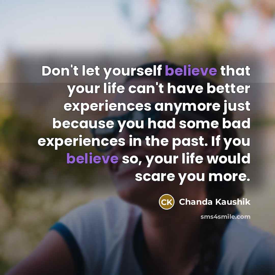 “Don't let yourself believe that your life can't have better…” quote by Chanda Kaushik