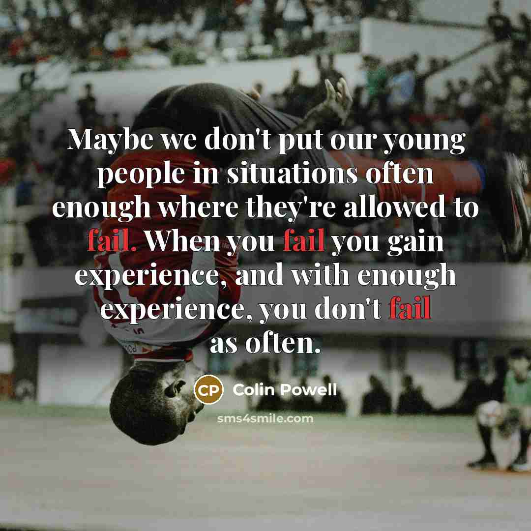 “Maybe we don't put our young people in situations often…” quote by Colin Powell