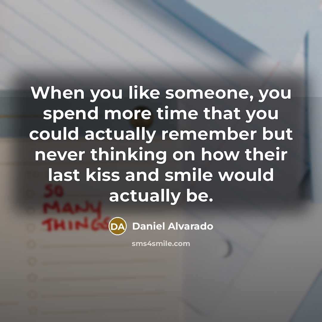 “When you like someone, you spend more time that you…” quote by Daniel Alvarado